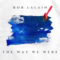 Rob Lalain Revisits the Past to Make Sense of the Present on The Way We Were